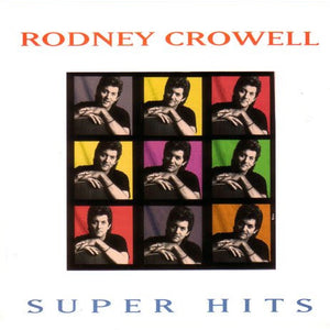 Rodney Crowell : Super Hits (CD, Comp)