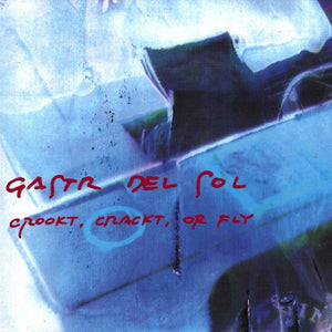 Gastr del Sol : Crookt, Crackt, Or Fly (CD, Album)