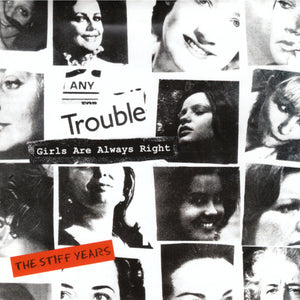 Any Trouble : Girls Are Always Right : The Stiff Years (CD, Comp)