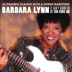 Barbara Lynn : It Ain't Good To Be Too Good (CD, Album, Comp)