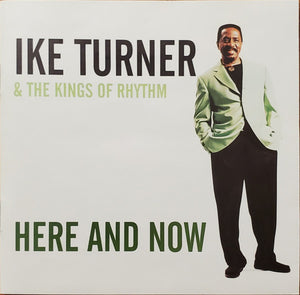 Ike Turner & The Kings Of Rhythm* : Here And Now (CD, Album)