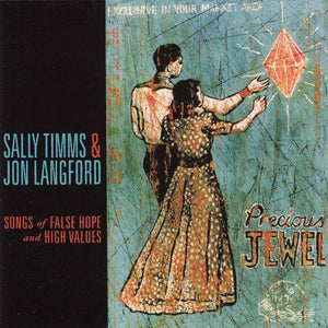 Sally Timms And Jon Langford (2) : Songs Of False Hope And High Values (CD, Album)