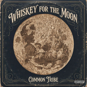 the album cover for Common Tribe - Whiskey For The Moon