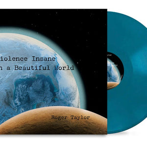 the album cover for Roger Taylor - Violence Insane in a Beautiful World [180g Earth Blue]