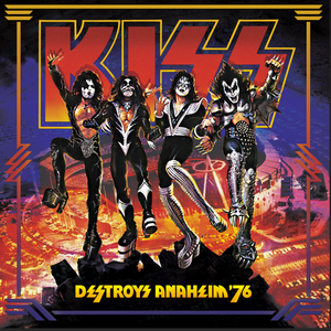 the album cover for KISS - Kiss Destroys Anaheim '76