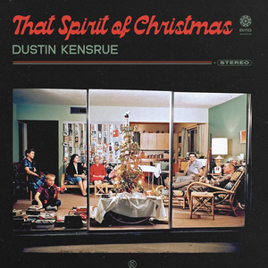 the album cover for Dustin Kensrue - That Spirit of Christmas [Clear/Red/Green Splatter LP]