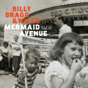 the album cover for Billy Bragg & Wilco - Mermaid Avenue Vol. III - [Indie Exclusive White Eco-Mix 180g]