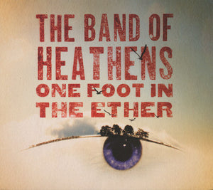 The Band Of Heathens : One Foot In The Ether (CD, Album, Dig)