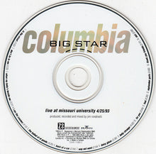 Load image into Gallery viewer, Big Star : Columbia (Live At Missouri University 4/25/93) (CD, Album)
