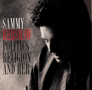 Sammy Kershaw : Politics Religion And Her (CD, Album)