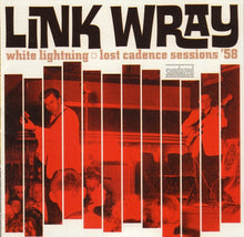 Load image into Gallery viewer, Link Wray : White Lightning: Lost Cadence Sessions ’58 (CD, Mono)
