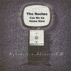 The Roches : Can We Go Home Now (CD, Advance, Album, Promo)