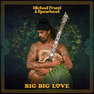 the album cover for Michael Franti & Spearhead - Big Big Love [Clear Highlighter Yellow LP]