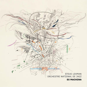 the album cover for Steve Lehman  / Orchestre - Ex-Machina (Hol)