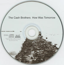 Load image into Gallery viewer, The Cash Brothers : How Was Tomorrow (CD, Album)
