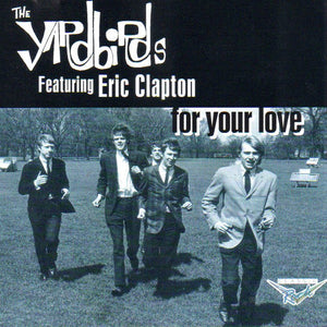 The Yardbirds Featuring Eric Clapton : For Your Love (CD, Album, Comp)