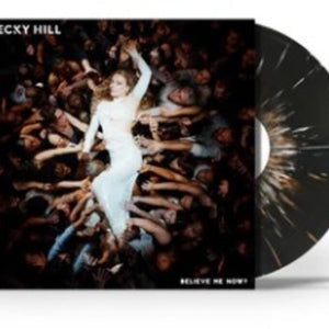 the album cover for Becky Hill - Believe Me Now? [Indie Exclusive Black/White Splatter LP]