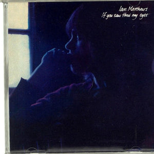 Ian Matthews* : If You Saw Thro' My Eyes (CD, Album, RE, RM)