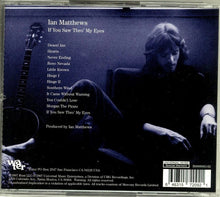 Load image into Gallery viewer, Ian Matthews* : If You Saw Thro' My Eyes (CD, Album, RE, RM)
