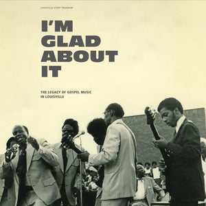 the album cover for I'm Glad About It Legacy Of Gospel / Various - I'm Glad About It Legacy Of Gospel / Various