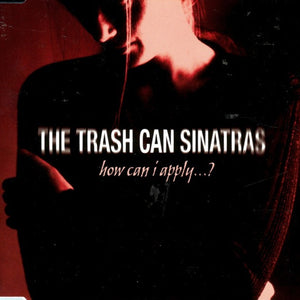 The Trash Can Sinatras : How Can I Apply...? (CD, Single)
