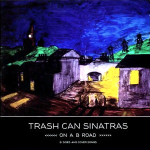 Trash Can Sinatras* : On A B Road - B Sides And Cover Songs (2xCD, Comp)
