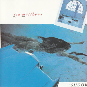 Ian Matthews* : Shook (CD, Album, RE)