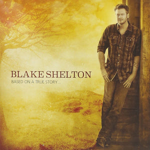 Blake Shelton : Based On A True Story... (CD, Album)