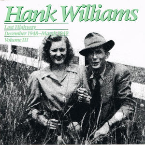 Hank Williams : Lost Highway : December 1948 - March 1949 ; Volume III (CD, Comp, Mono)
