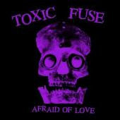 Toxic Fuse : Afraid Of Love (LP, Album, Pur)