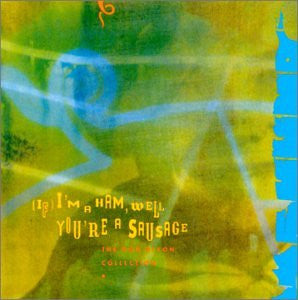 Don Dixon : (If) I'm A Ham, Well You're A Sausage - The Don Dixon Collection (CD, Comp)