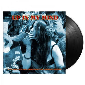 the album cover for Up in My Mind: 15 Fuzzed Out Acid Tabs From / Var - Up In My Mind: 15 Fuzzed Out Acid Tabs From The Lysergic Sixties / Various