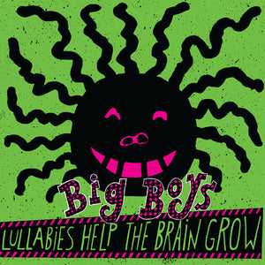 Big Boys  - Lullabies Help The Brain Grow (Vinyl)