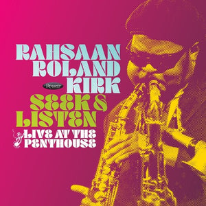 Rahsaan Roland Kirk - Seek & Listen: Live At The Penthouse (RSD) (Vinyl)