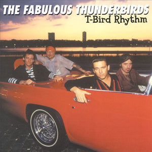 The Fabulous Thunderbirds : T-Bird Rhythm (CD, Album, RE)