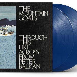 the album cover for The Mountain Goats - Through This Fire Across from Peter Balkan [Indie Exclusive Bluewater LP]