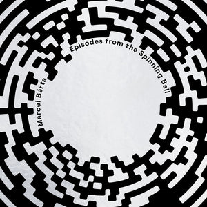 the album cover for Marcel Barta - Marcel Barta: Episodes From The Spinning Ball
