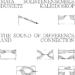 the album cover for Maya Dunietz  / Solistenensemble Kaleidoskop - Sound Of Difference And Connection