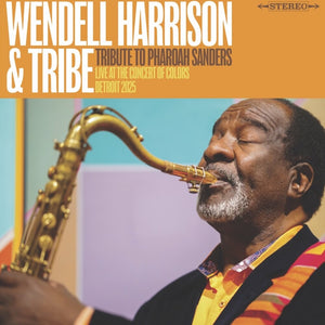 the album cover for Wendell Harrison  & Tribe - Tribute To Pharoah Sanders [RSD 2026]