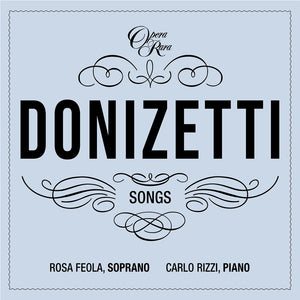 the album cover for Rosa Feola  / Rizzi,Carlo - Donizetti: Songs - Vol.7