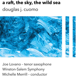 the album cover for Joe Lovano  / Winston Salem Symphony - A Raft The Sky The Wild Sea