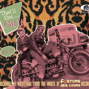 the album cover for That'll Flat Git It Volume 55: Rockabilly & Rock N - That'll Flat Git It Volume 55: Rockabilly & Rock N
