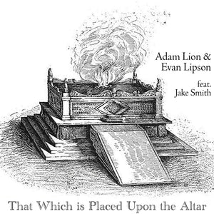 the album cover for Adam Lion  / Lipson,Evan / Smith,Jake - That Which Is Placed Upon The Altar