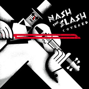 the album cover for Nash The Slash: Covered / Various - Nash The Slash: Covered / Various