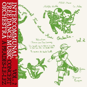 the album cover for Intercommunal Free Dance Music Orchestra - Concert A Prades Le Lez Vol 2