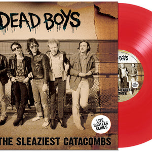 the album cover for Dead Boys - From The Sleaziest Catacombs [Red]
