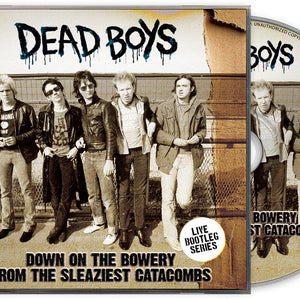the album cover for Dead Boys - Down On The Bowery From The Sleaziest Catacombs