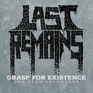 the album cover for Last Remains - Grasp For Existence :The Demo Anthology
