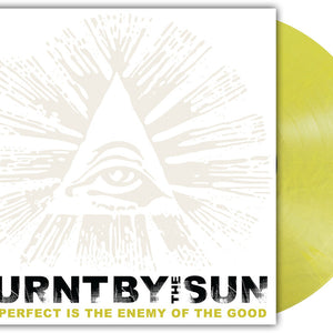 the album cover for Burnt By The Sun - The Perfect Is The Enemy Of The Good