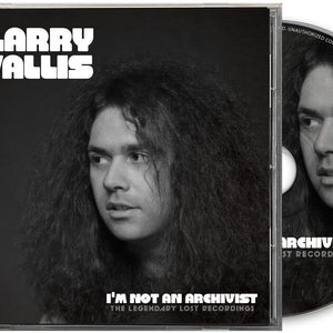 the album cover for Larry Wallis - I'm Not An Archivist - The Legendary Lost Recordings